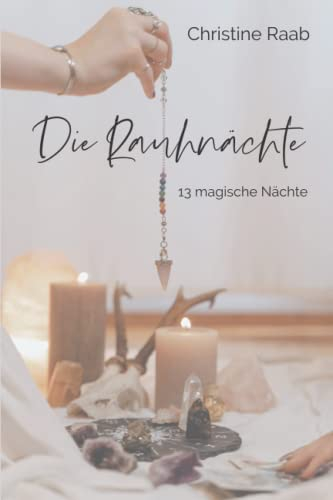 Die Rauhnächte: 13 magische Nächte