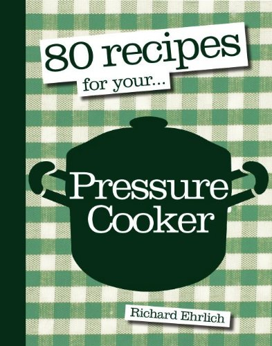 80 Recipes For Your Pressure Cooker
