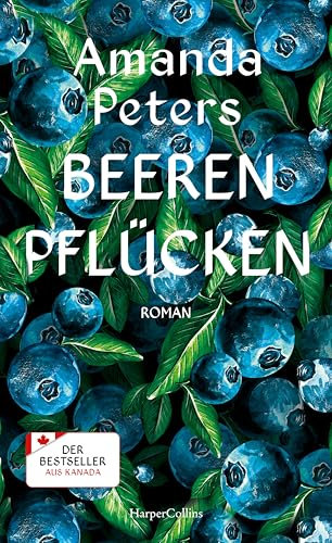 Beeren pflücken: Roman | Bestseller aus Kanada | Ein fesselndes Debüt über Verlust und Liebe | Für Fans von Liz Moore, Delia Owens & Barbara Kingsolver | Amazon Best Book of the Year
