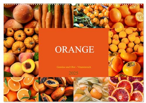 ORANGE - Gemüse und Obst -Vitaminreich (Wandkalender 2025 DIN A2 quer), CALVENDO Monatskalender: Bringen Sie Farbe, Geschmack und Vitalität in Ihren Alltag! (CALVENDO Lifestyle)