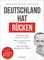 Deutschland hat Rücken: Wie es so weit kommen konnte. Warum jetzt Schluss damit ist. Was Sie selbst dagegen tun können - Mit unseren besten Selbsthilfeübungen für zu Hause