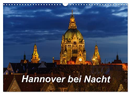 Hannover bei Nacht 2026 (Wandkalender 2026 DIN A3 quer), CALVENDO Monatskalender: Sehenswürdigkeiten von Hannover bei Nacht (CALVENDO Orte)