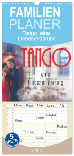 Familienplaner 2026 - Tango eine Liebeserklärung mit 5 Spalten (Wandkalender, 21 cm x 45 cm), CALVENDO: Tango - getanzte Leidenschaft und Liebe (CALVENDO Erotik)