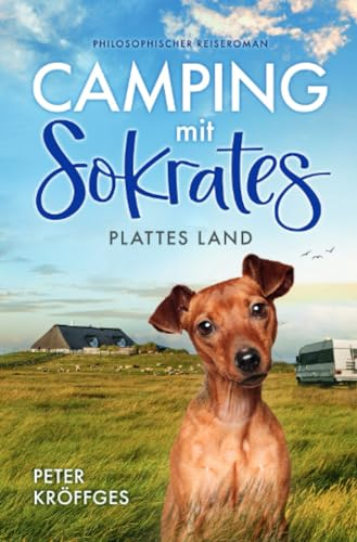 Camping mit Sokrates: Plattes Land