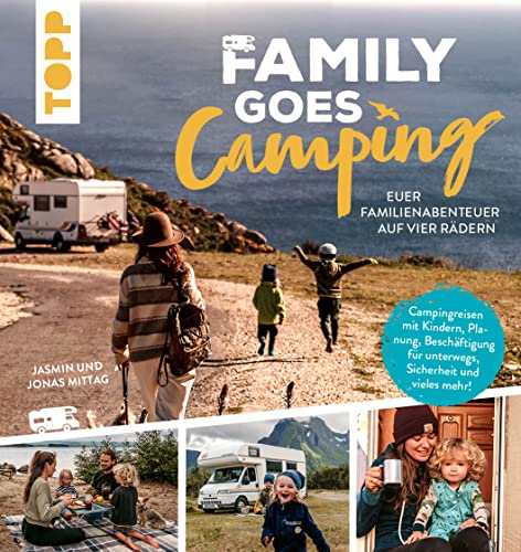 Family goes Camping. Euer Familienabenteuer auf vier Rädern: Campingreisen mit Kindern, Planung, Beschäftigung für unterwegs, Sicherheit und vieles mehr. Mit Jasmin und Jonas von @trust.and.breathe