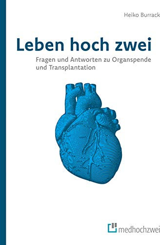 Leben hoch zwei. Fragen und Antworten zu Organspende und Transplantation
