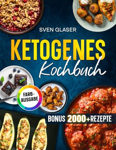 Ketogenes Kochbuch: Ketogene Ernährung leicht gemacht! Mit vielen einfachen Rezepten für optimalen Muskelaufbau