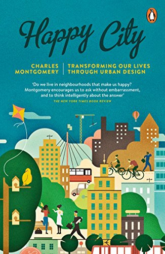 Happy City: Transforming Our Lives Through Urban Design by Montgomery, Charles (2015) Paperback