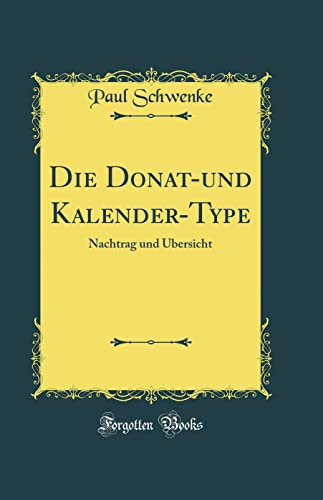 Die Donat-und Kalender-Type: Nachtrag und Übersicht (Classic Reprint)