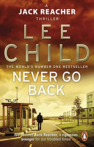 Never Go Back: An action-packed Jack Reacher thriller from the No.1 Sunday Times bestselling author (Jack Reacher, 18)