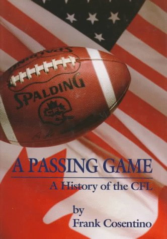 A Passing Game: A History of the Cfl