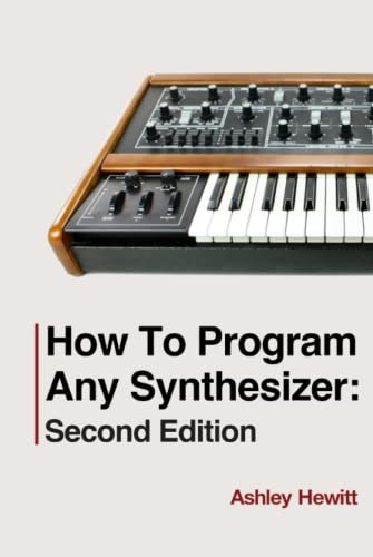 How To Program Any Synthesizer: Second Edition