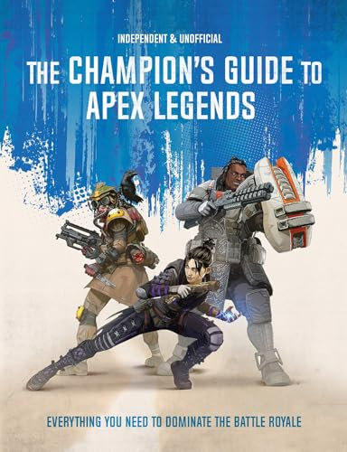 The Champion's Guide to Apex Legends: Everything you need to dominate the battle royale