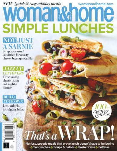 Woman&Home Simple Lunches: No Fuss, Speedy Meals That Prove Lunch Doesn't Have To Be Boring: Delicious and Easy Lunch Recipes for Busy Days