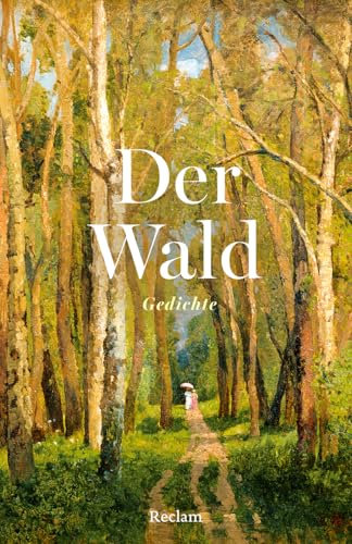 Der Wald. Gedichte: Ein Buch zum Verschenken mit den schönsten Versen zu Waldtieren, Bäumen, Elfen und Gnomen (Reclams Universal-Bibliothek)
