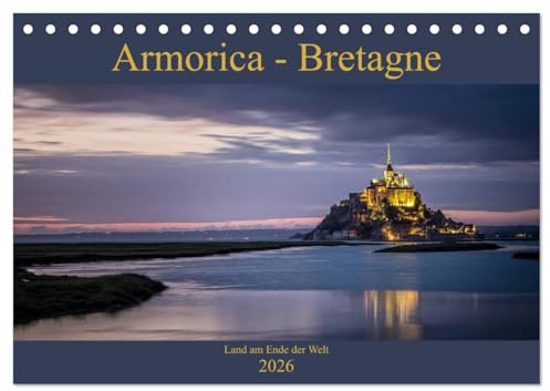 Armorica - Bretagne, Land am Ende der Welt (Tischkalender 2026 DIN A5 quer), CALVENDO Monatskalender: Wilder Atlantik und felsige Küsten - das ist die Bretagne. (CALVENDO Orte)