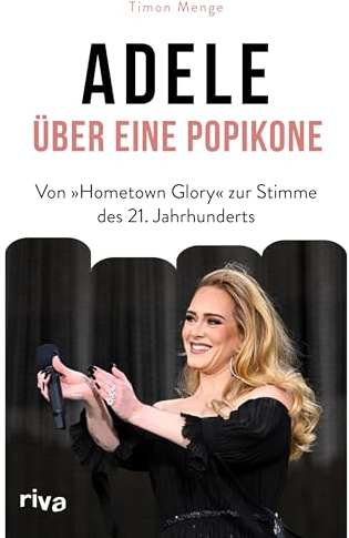Adele – Über eine Popikone: Von »Hometown Glory« zur Stimme des 21. Jahrhunderts | Von Rolling in the Deep bis Easy on Me. Die besten Geschichten. Das perfekte Geschenk