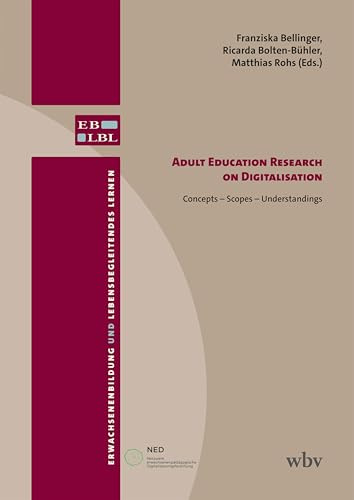 Adult Education Research on Digitalisation: Concepts – Scopes – Understandings (Erwachsenenbildung und lebensbegleitendes Lernen)