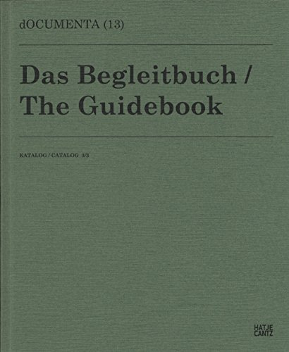 dOCUMENTA (13)Katalog 3/3: Das Begleitbuch: Hrsg.: Hrsg. documenta und Museum Fridericianum Veranstaltungs-GmbH. Dtsch.-Engl.
