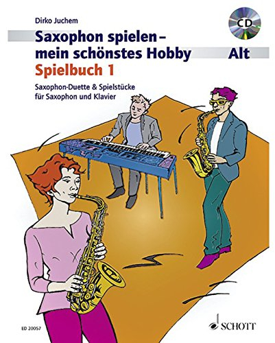 Saxophon spielen - mein schönstes Hobby: Saxophon-Duette & Spielstücke für Saxophon und Klavier. Spielbuch 1. 1-2 Alt-Saxophone, Klavier ad libitum. Spielbuch.