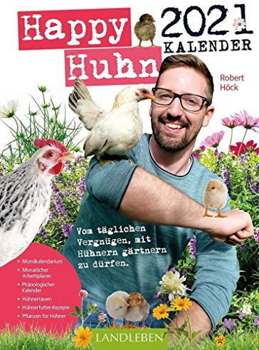 Happy Huhn Kalender 2021: Vom täglichen Vergnügen, mit Hühnern gärtnern zu dürfen. (avBuch im Cadmos Verlag: im Cadmos Verlag)