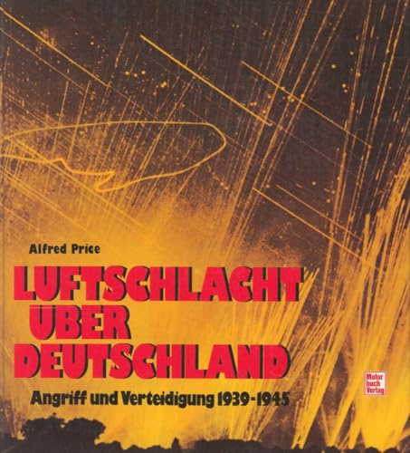 Luftschlacht über Deutschland: Angriff und Verteidigung 1939-1945