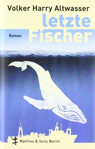 Letzte Fischer: Roman