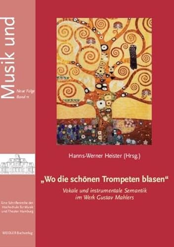 „Wo die schönen Trompeten blasen“: Vokale und instrumentale Semantik im Werk Gustav Mahlers (Musik und... Neue Folge)