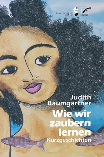 Wie wir zaubern lernen: Kurzgeschichten (Insurrection Notes)