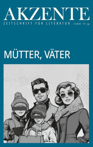 Akzente: Mütter, Väter: 73. Jg. Heft 2/2026: Enge Verhältnisse. 73. Jg. Heft 2/2026