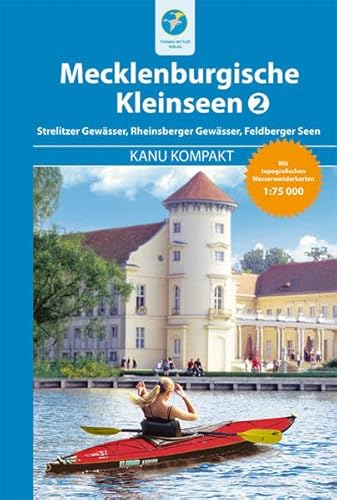 Kanu Kompakt Mecklenburgische Kleinseen 2: mit topografischen Wasserwanderkarten 1:75000