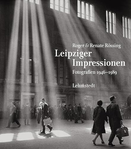 Leipziger Impressionen: Fotografien 1946-1989