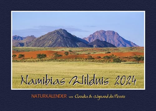 Namibias Wildnis Kalender 2024 (DIN A2 Querformat): Namibia Wandkalender (59x42cm) mit stimmungsvollen Fotografien der traumhaften Landschaften und Wildtiere in Afrika