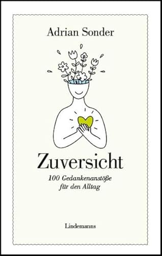 Zuversicht: 100 Gedankenanstöße für den Alltag (Lindemanns Bibliothek)