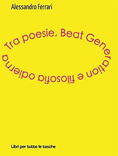Tra poesie, beat generation e filosofia odierna (Libri per tutte le tasche)