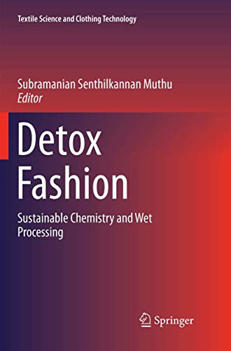 Detox Fashion: Sustainable Chemistry and Wet Processing (Textile Science and Clothing Technology)