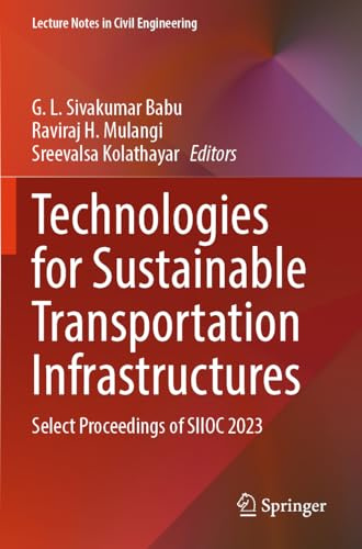 Technologies for Sustainable Transportation Infrastructures: Select Proceedings of SIIOC 2023 (Lecture Notes in Civil Engineering, 529)