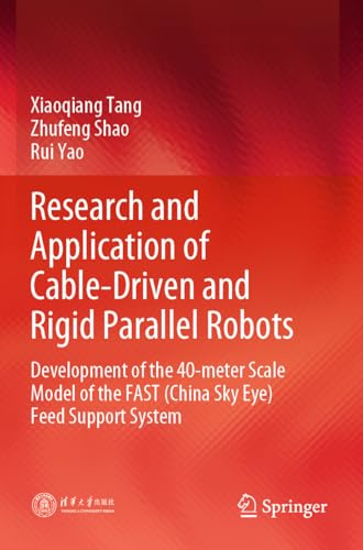 Research and Application of Cable-Driven and Rigid Parallel Robots: Development of the 40-meter Scale Model of the FAST (China Sky Eye) Feed Support System