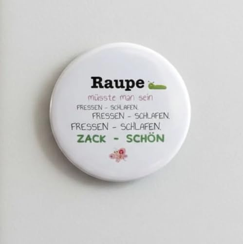 Magnet Raupe müsste man Sein, Fressen schlafen Zack schön Kühlschrankmagnet Kühlschrank Diät witzig abnehmen