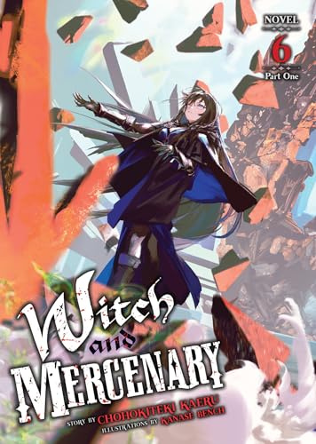 Witch and Mercenary (Light Novel) Vol. 6: Part 1