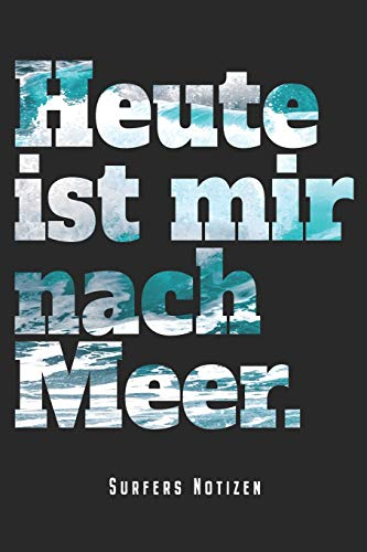 Heute Ist Mir Nach Meer - Surfers Notizen: Surfer Notizbuch Planer Tagebuch Schreibheft - Geschenk Für Windsurfer Kitesurfer Wellenreiter (15,2 x 22.9 ... Geschenkidee Zum Geburtstag & Zu Weihnachten
