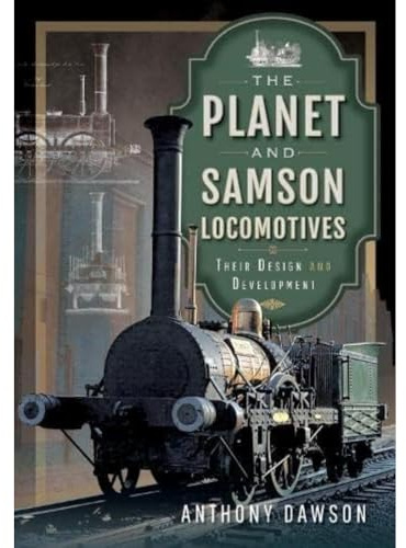 The Planet and Samson Locomotives: Their Design and Development