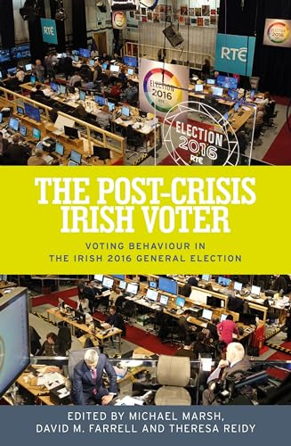 The Post-Crisis Irish Voter: Voting Behaviour in the Irish 2016 General Election
