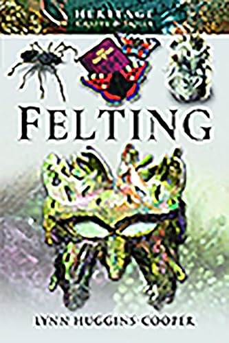 Felting (Heritage Crafts and Skills)