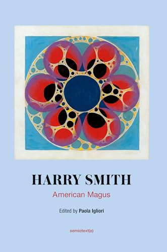 American Magus Harry Smith: A Modern Alchemist (Semiotext(e) / Native Agents)