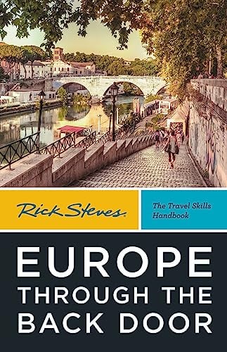 Rick Steves Europe Through the Back Door (Rick Steves Travel Guide)