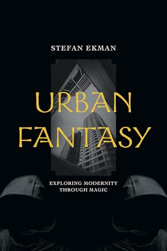Urban Fantasy: Exploring Modernity through Magic