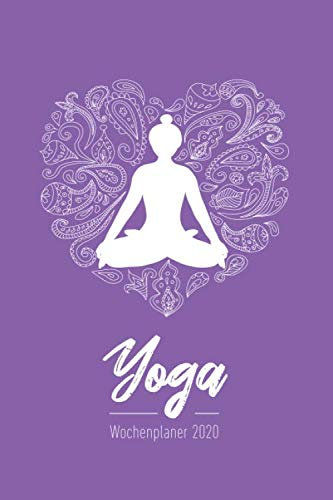 Wochenplaner 2020 - Yoga: Yoga Kalender 2020 | 120 Seiten Wochenkalender, Terminkalender, Kalender 2020 inkl. Fitness-Tracker Seiten | Ideal als Yoga Taschenkalender