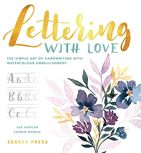 Lettering With Love: The Simple Art of Handwriting With Watercolour Embellishment