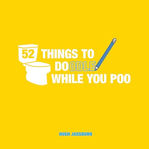 52 Things to Doodle in Self-Isolation: Fun Ideas for Sketching and Drawing While You Dump: 52 Things to Doodle While You Poo